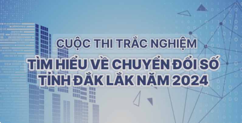 Cuộc thi trắc nghiệm tìm hiểu về Chuyển đổi số  tỉnh Đắk Lắk năm 2024